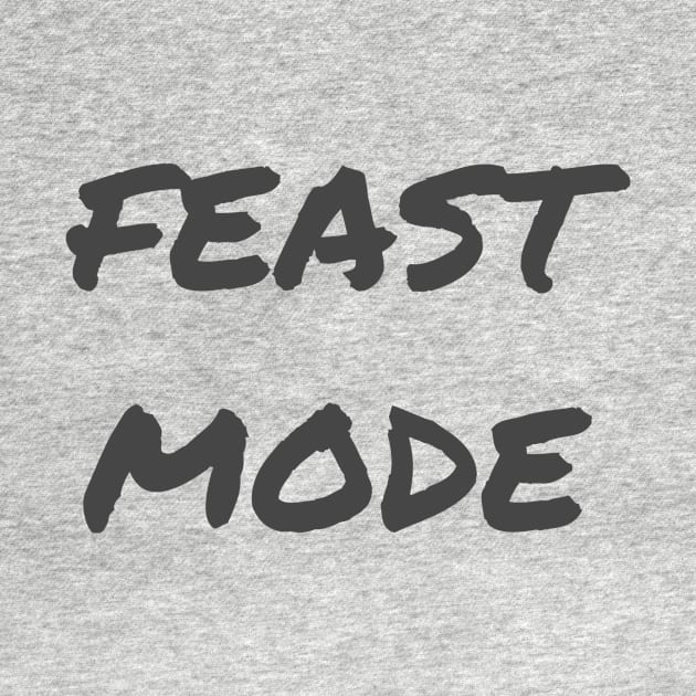 Feast Mode by ryanmcintire1232
